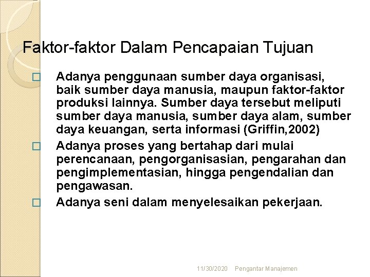 Faktor-faktor Dalam Pencapaian Tujuan � � � Adanya penggunaan sumber daya organisasi, baik sumber