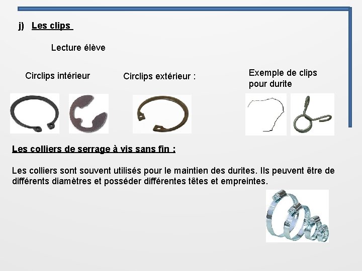 j) Les clips Lecture élève Circlips intérieur Circlips extérieur : Exemple de clips pour