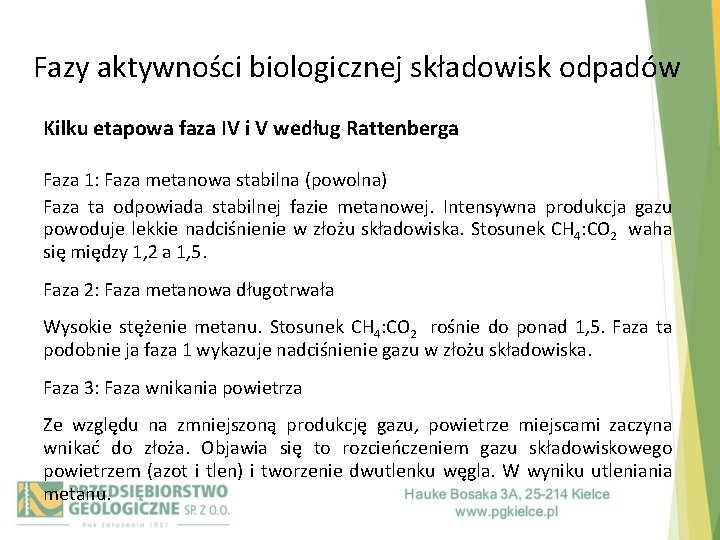 Fazy aktywności biologicznej składowisk odpadów Kilku etapowa faza IV i V według Rattenberga Faza