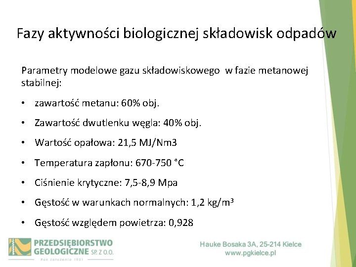 Fazy aktywności biologicznej składowisk odpadów Parametry modelowe gazu składowiskowego w fazie metanowej stabilnej: •