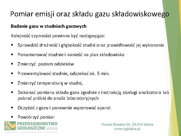 Pomiar emisji oraz składu gazu składowiskowego Badanie gazu w studniach gazowych Kolejność czynności powinna