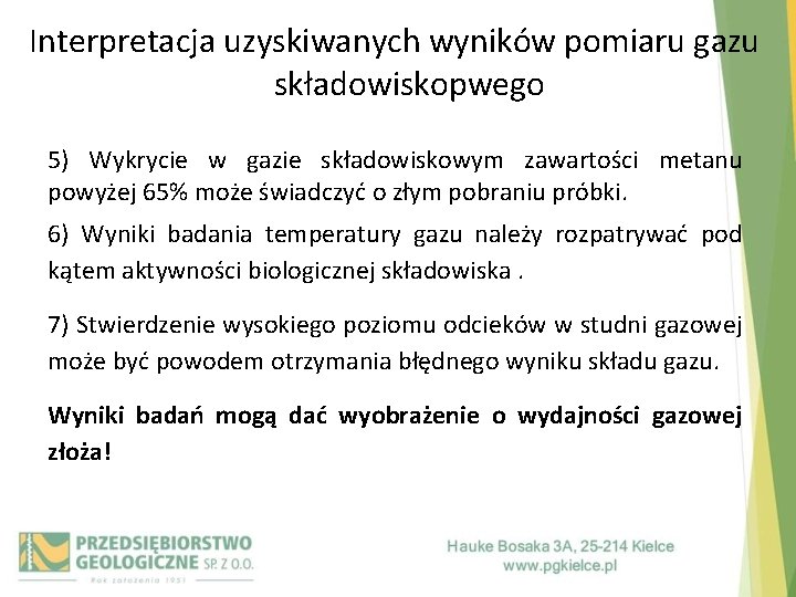 Interpretacja uzyskiwanych wyników pomiaru gazu składowiskopwego 5) Wykrycie w gazie składowiskowym zawartości metanu powyżej