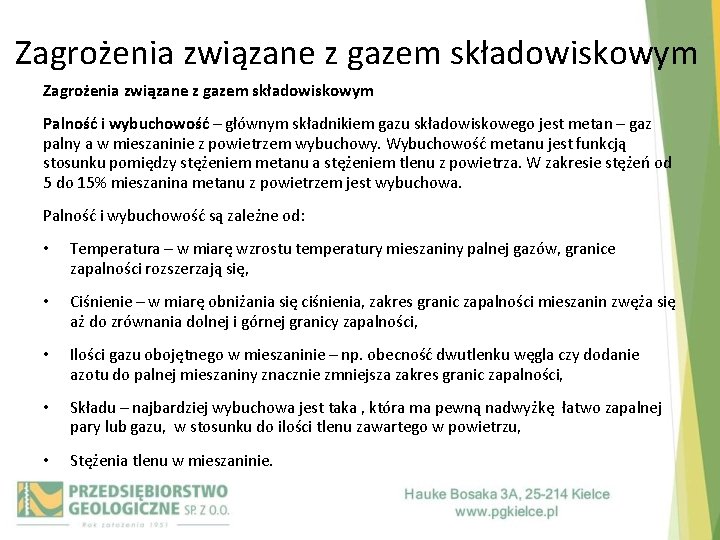 Zagrożenia związane z gazem składowiskowym Palność i wybuchowość – głównym składnikiem gazu składowiskowego jest
