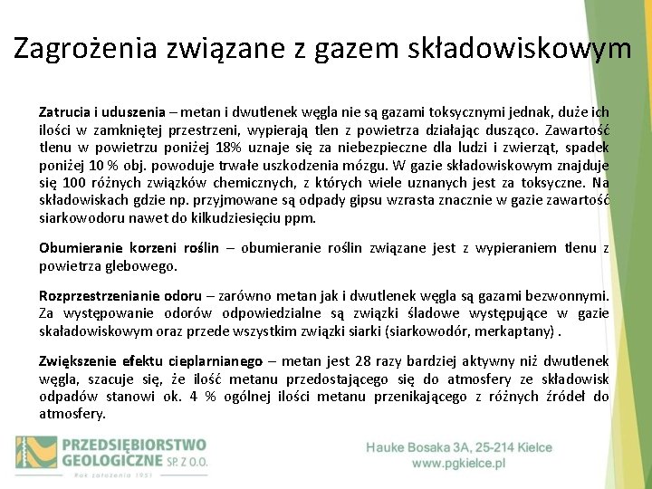 Zagrożenia związane z gazem składowiskowym Zatrucia i uduszenia – metan i dwutlenek węgla nie