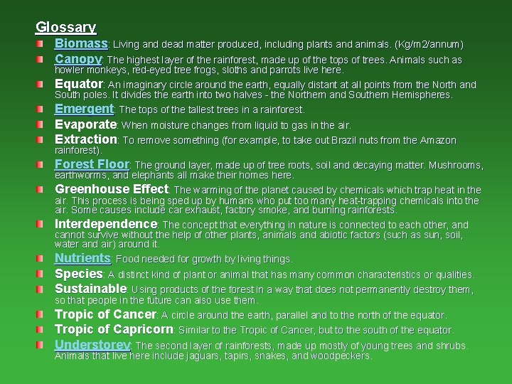 Glossary Biomass: Living and dead matter produced, including plants and animals. (Kg/m 2/annum) Canopy: