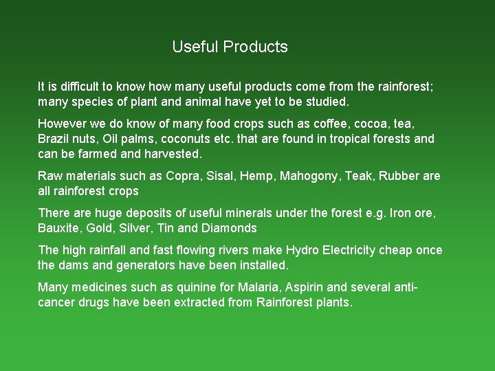 Useful Products It is difficult to know how many useful products come from the Useful Products It is difficult to know how many useful products come from the