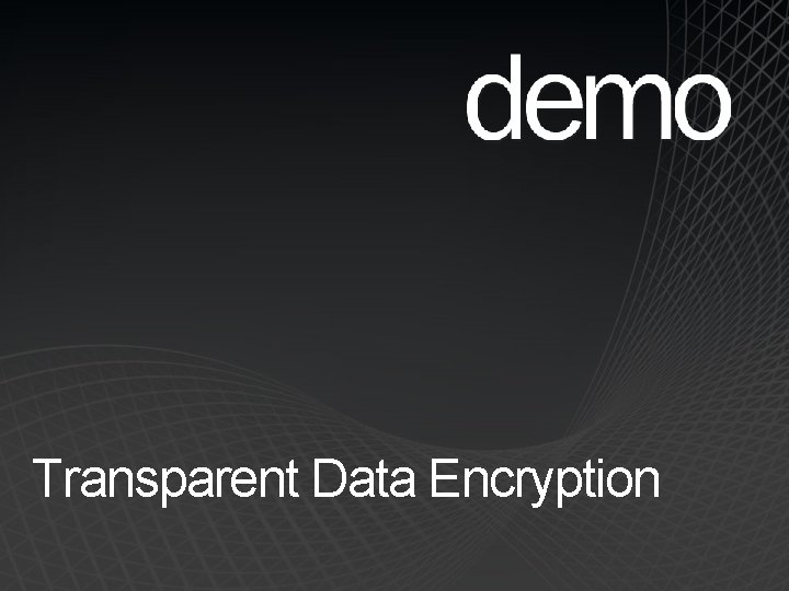 Transparent Data Encryption 