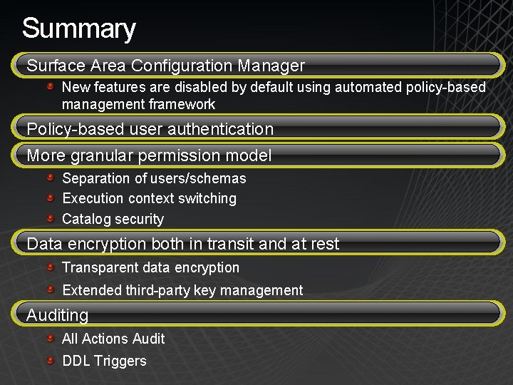 Summary Surface Area Configuration Manager New features are disabled by default using automated policy-based