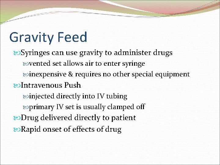 Gravity Feed Syringes can use gravity to administer drugs vented set allows air to
