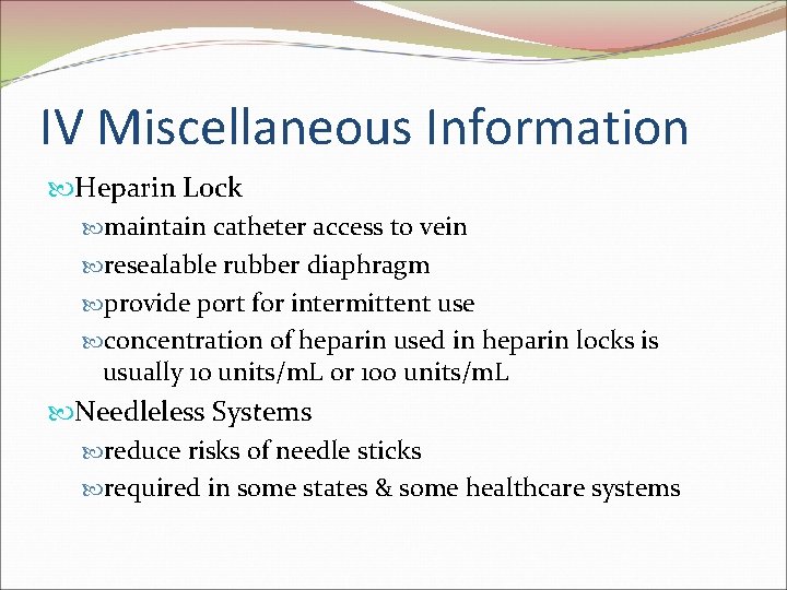 IV Miscellaneous Information Heparin Lock maintain catheter access to vein resealable rubber diaphragm provide