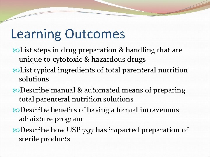 Learning Outcomes List steps in drug preparation & handling that are unique to cytotoxic