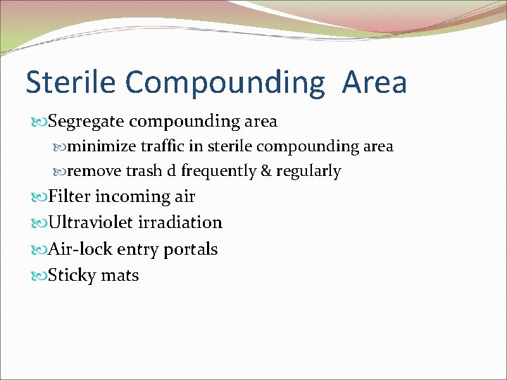 Sterile Compounding Area Segregate compounding area minimize traffic in sterile compounding area remove trash