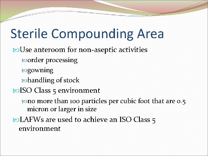 Sterile Compounding Area Use anteroom for non-aseptic activities order processing gowning handling of stock