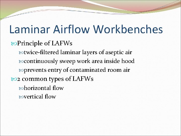 Laminar Airflow Workbenches Principle of LAFWs twice-filtered laminar layers of aseptic air continuously sweep