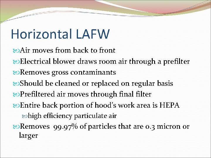 Horizontal LAFW Air moves from back to front Electrical blower draws room air through