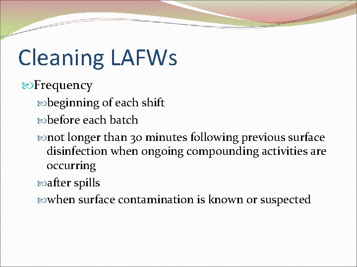 Cleaning LAFWs Frequency beginning of each shift before each batch not longer than 30