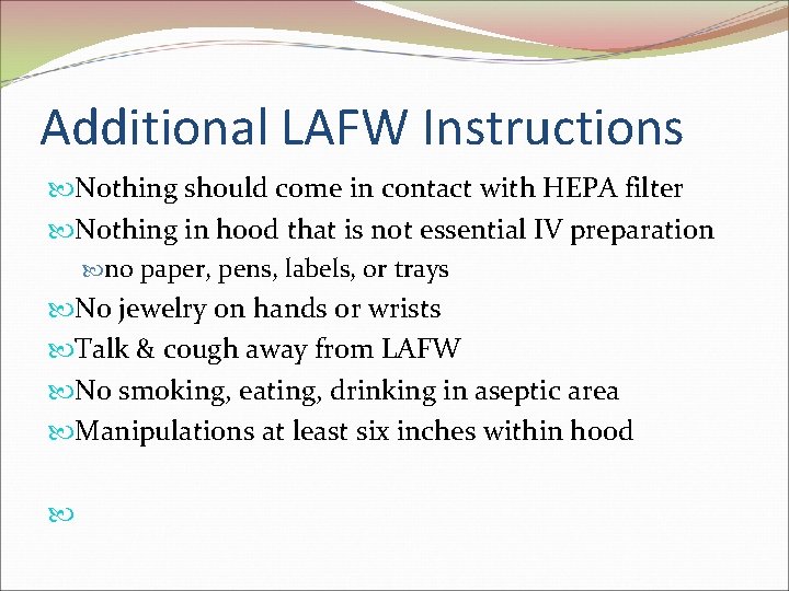 Additional LAFW Instructions Nothing should come in contact with HEPA filter Nothing in hood