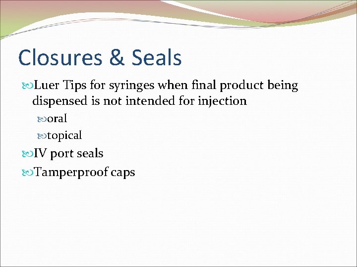 Closures & Seals Luer Tips for syringes when final product being dispensed is not