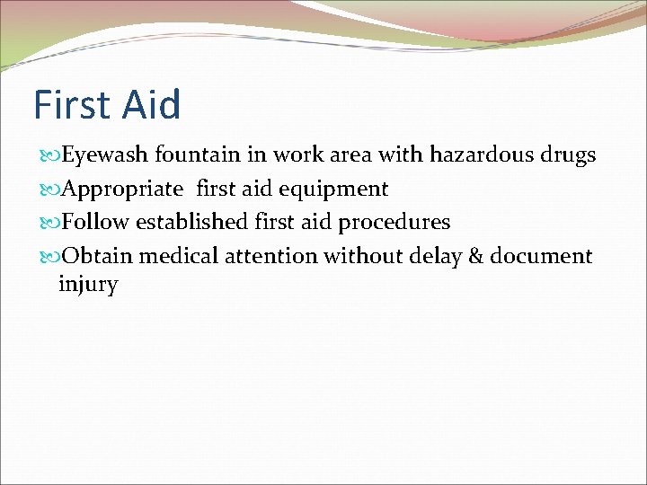 First Aid Eyewash fountain in work area with hazardous drugs Appropriate first aid equipment
