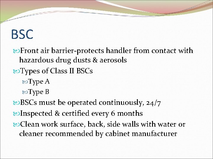 BSC Front air barrier-protects handler from contact with hazardous drug dusts & aerosols Types