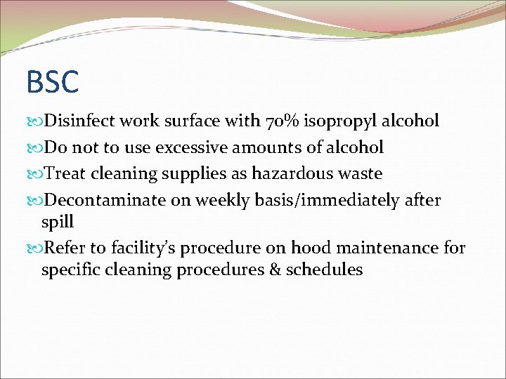 BSC Disinfect work surface with 70% isopropyl alcohol Do not to use excessive amounts