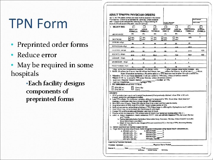 TPN Form • Preprinted order forms • Reduce error • May be required in
