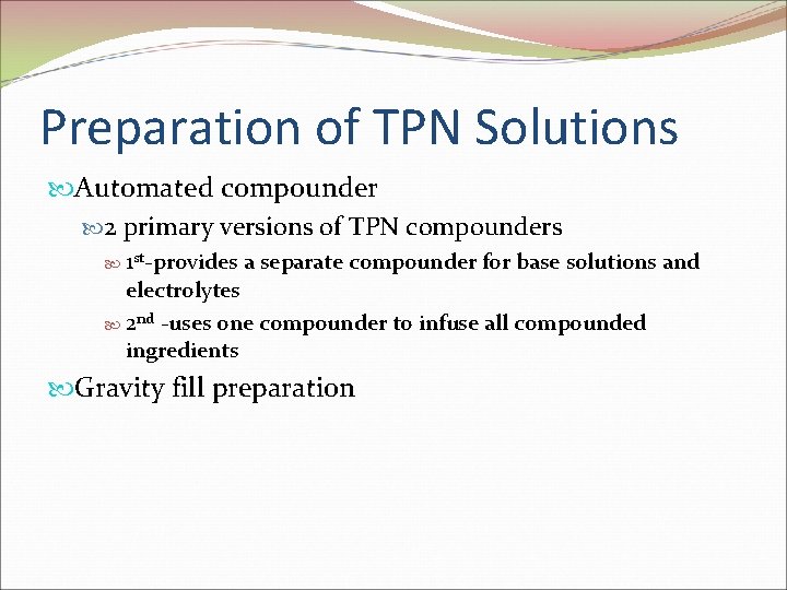 Preparation of TPN Solutions Automated compounder 2 primary versions of TPN compounders 1 st-provides