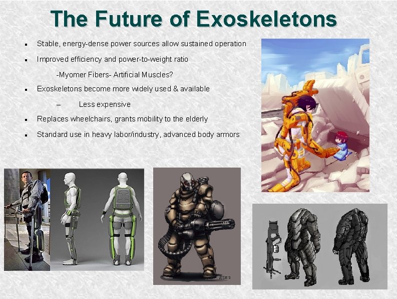 The Future of Exoskeletons Stable, energy-dense power sources allow sustained operation Improved efficiency and