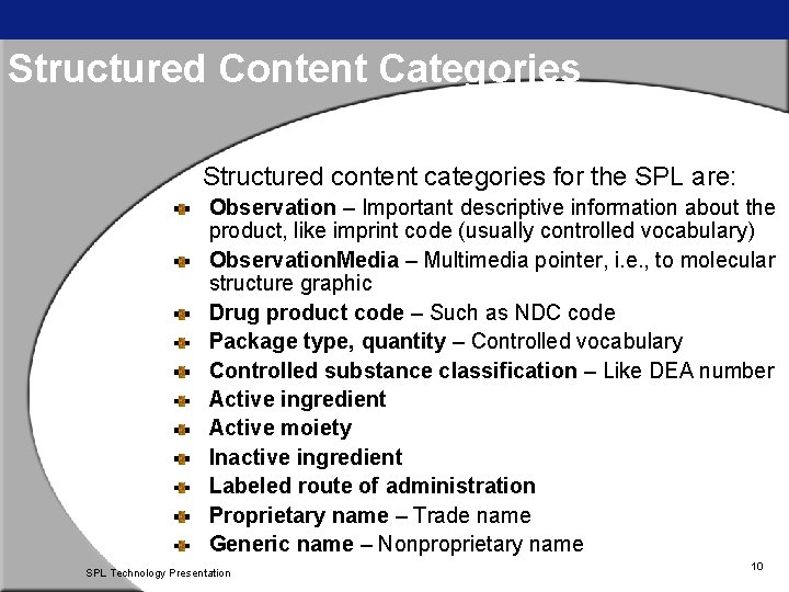 Structured Content Categories Structured content categories for the SPL are: Observation – Important descriptive