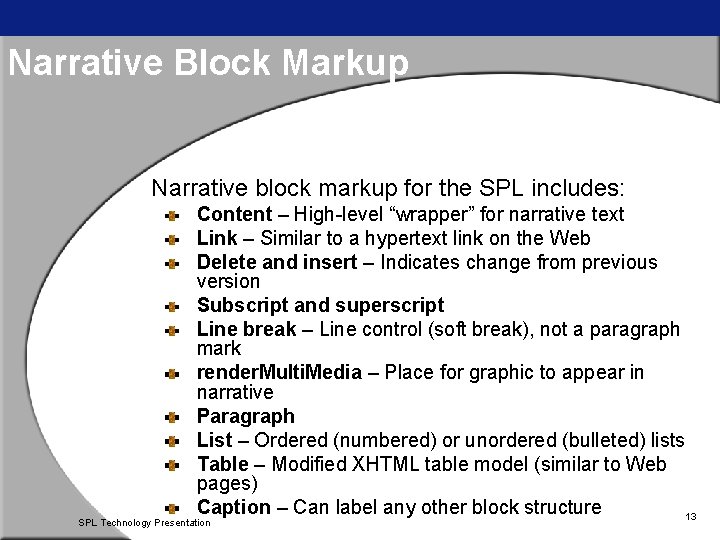Narrative Block Markup Narrative block markup for the SPL includes: Content – High-level “wrapper”