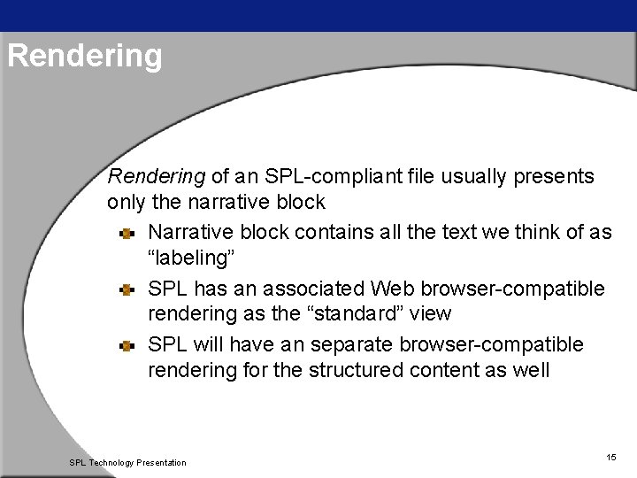 Rendering of an SPL-compliant file usually presents only the narrative block Narrative block contains