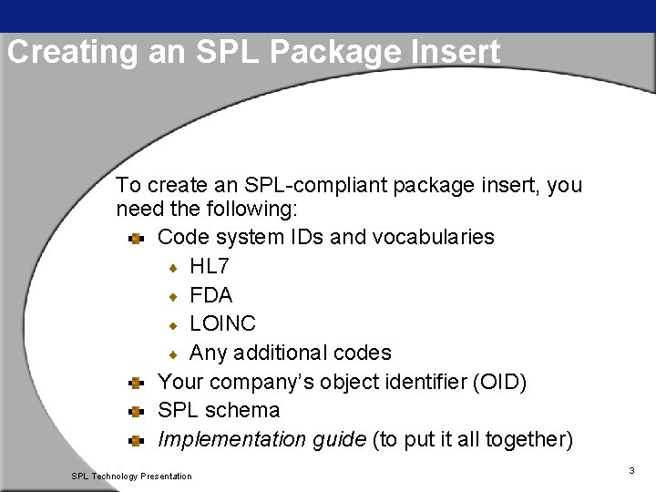Creating an SPL Package Insert To create an SPL-compliant package insert, you need the