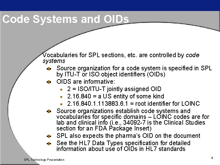 Code Systems and OIDs Vocabularies for SPL sections, etc. are controlled by code systems