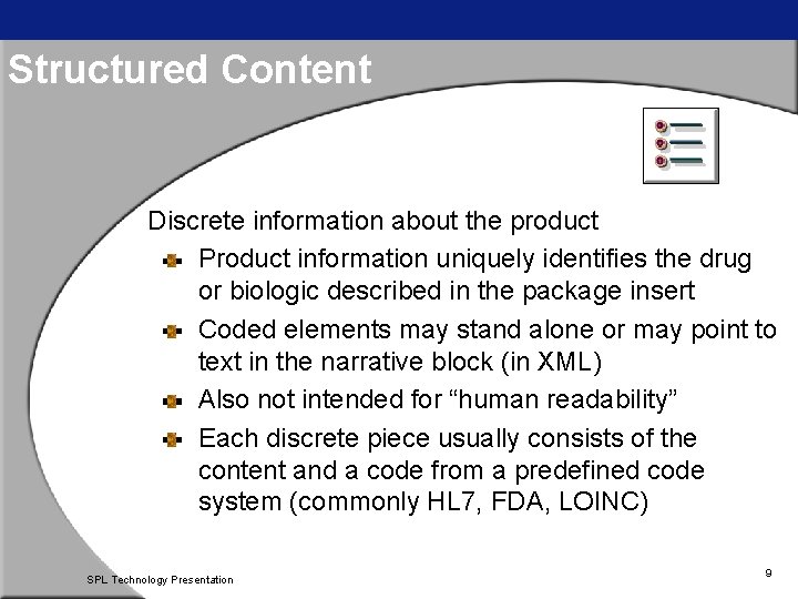 Structured Content Discrete information about the product Product information uniquely identifies the drug or