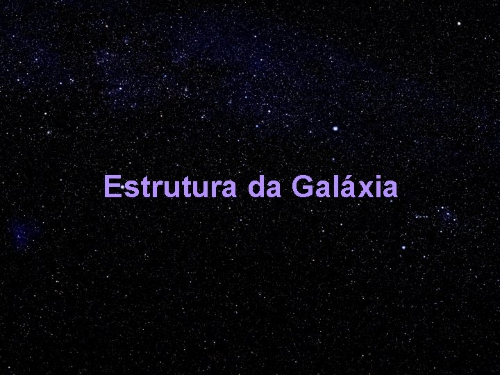 Estrutura da Galáxia 