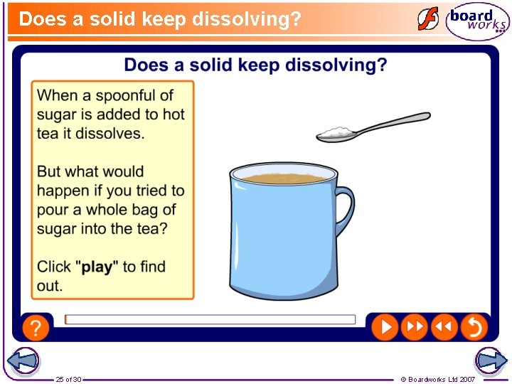 Does a solid keep dissolving? 25 of 30 © Boardworks Ltd 2007 