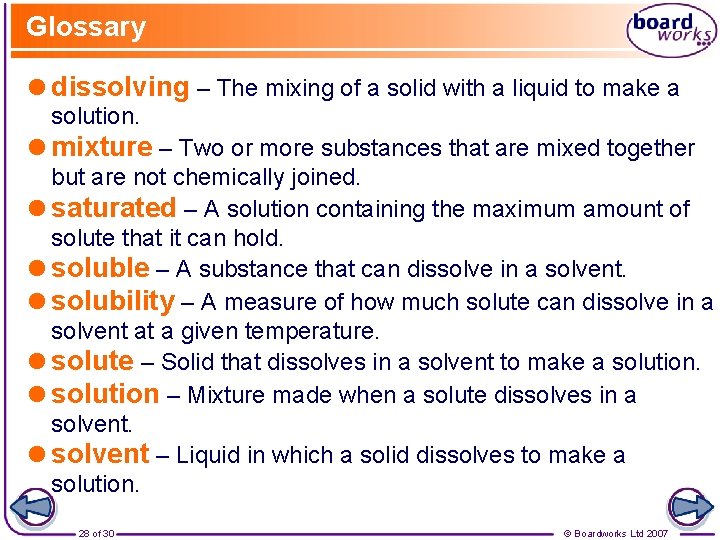 Glossary =dissolving – The mixing of a solid with a liquid to make a