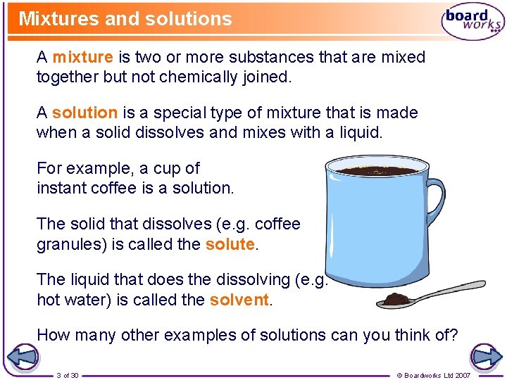 Mixtures and solutions A mixture is two or more substances that are mixed together