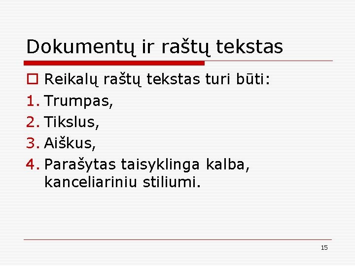 Dokumentų ir raštų tekstas o Reikalų raštų tekstas turi būti: 1. Trumpas, 2. Tikslus,