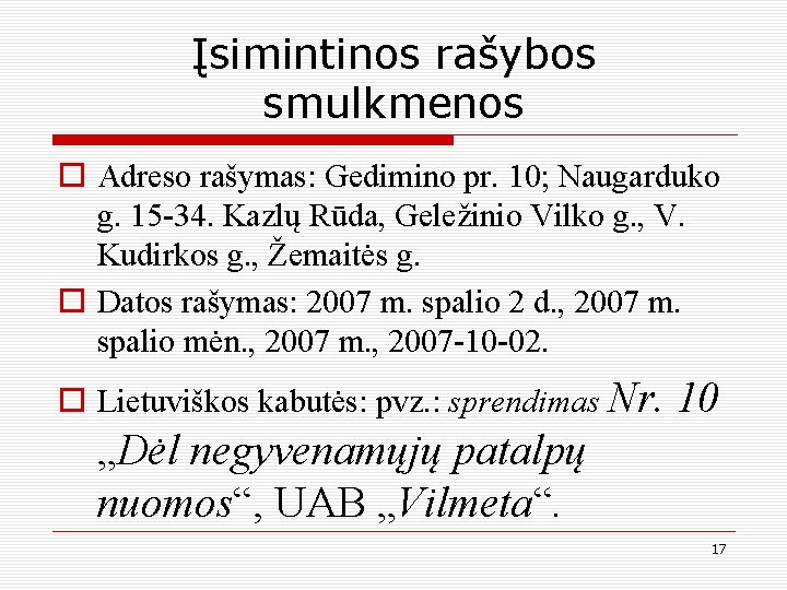 Įsimintinos rašybos smulkmenos o Adreso rašymas: Gedimino pr. 10; Naugarduko g. 15 -34. Kazlų