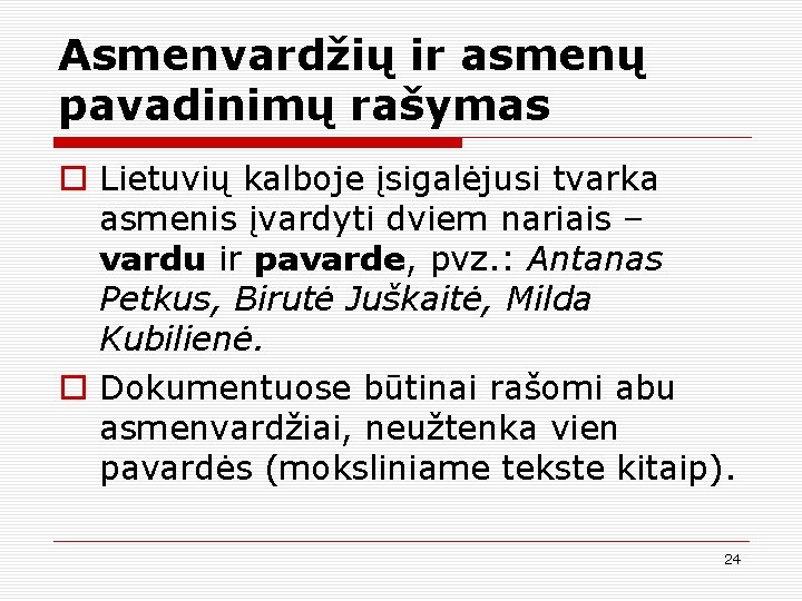 Asmenvardžių ir asmenų pavadinimų rašymas o Lietuvių kalboje įsigalėjusi tvarka asmenis įvardyti dviem nariais