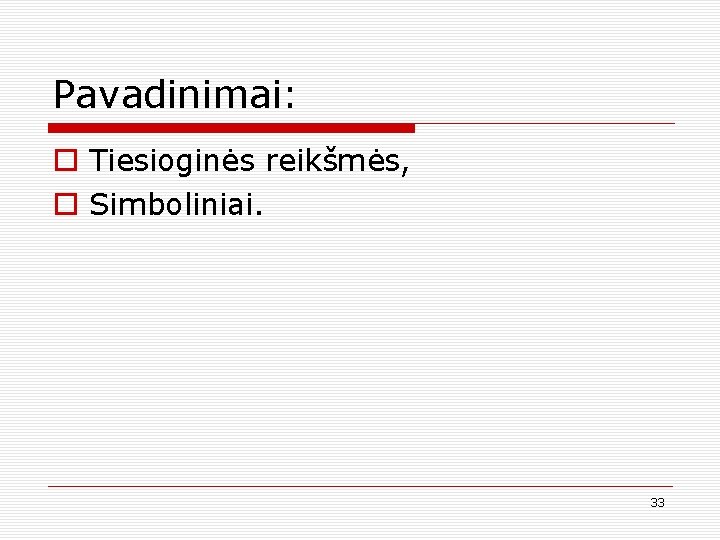 Pavadinimai: o Tiesioginės reikšmės, o Simboliniai. 33 