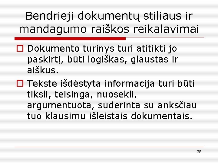 Bendrieji dokumentų stiliaus ir mandagumo raiškos reikalavimai o Dokumento turinys turi atitikti jo paskirtį,