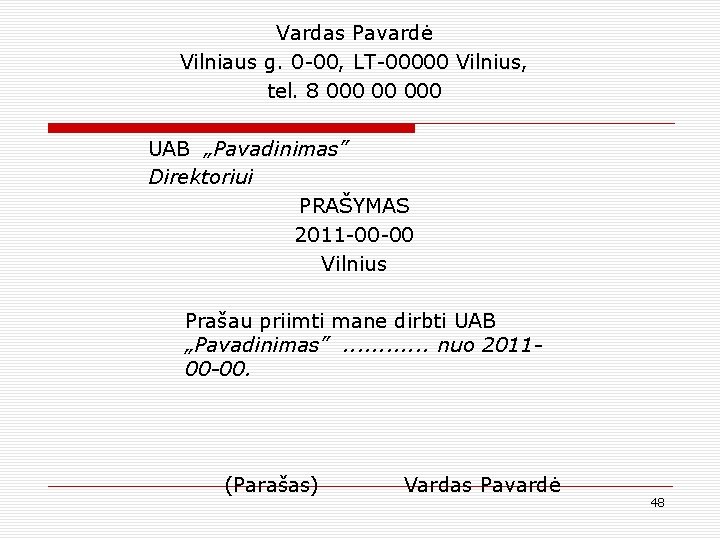 Vardas Pavardė Vilniaus g. 0 -00, LT-00000 Vilnius, tel. 8 000 00 000 UAB