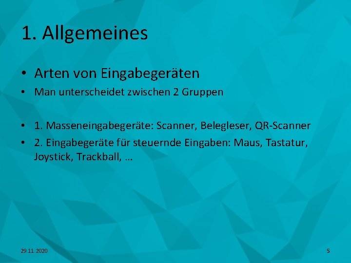 1. Allgemeines • Arten von Eingabegeräten • Man unterscheidet zwischen 2 Gruppen • 1.