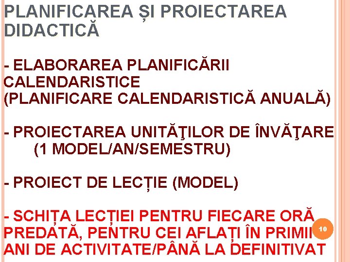 PLANIFICAREA ȘI PROIECTAREA DIDACTICĂ - ELABORAREA PLANIFICĂRII CALENDARISTICE (PLANIFICARE CALENDARISTICĂ ANUALĂ) - PROIECTAREA UNITĂŢILOR PLANIFICAREA ȘI PROIECTAREA DIDACTICĂ - ELABORAREA PLANIFICĂRII CALENDARISTICE (PLANIFICARE CALENDARISTICĂ ANUALĂ) - PROIECTAREA UNITĂŢILOR