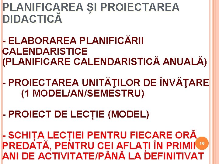 PLANIFICAREA ȘI PROIECTAREA DIDACTICĂ - ELABORAREA PLANIFICĂRII CALENDARISTICE (PLANIFICARE CALENDARISTICĂ ANUALĂ) - PROIECTAREA UNITĂŢILOR