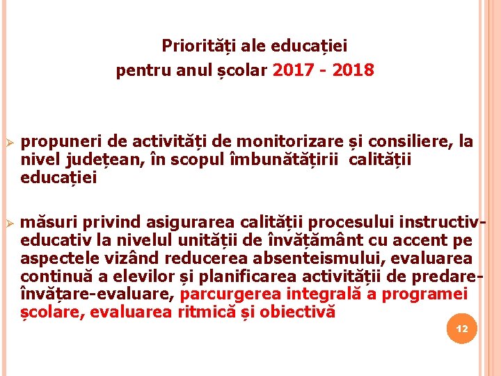  Priorități ale educației pentru anul școlar 2017 - 2018 Ø propuneri de activități