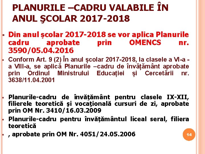 PLANURILE –CADRU VALABILE ÎN ANUL ŞCOLAR 2017 -2018 § Din anul școlar 2017 -2018