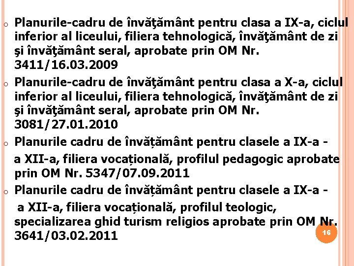 Planurile-cadru de învăţământ pentru clasa a IX-a, ciclul inferior al liceului, filiera tehnologică, învăţământ